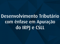 curso Desenvolvimento Tributário em Apuração do IRPJ e CSLL