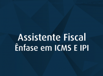Assistente Fiscal – Ênfase em ICMS E IPI