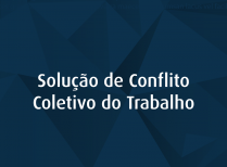 SOLUÇÃO DE CONFLITO COLETIVO DO TRABALHO