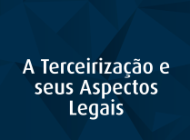 A Terceirização e seus Aspectos Legais