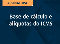 Base de cálculo e alíquotas do ICMS