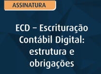 ECD – Escrituração Contábil Digital: estrutura e obrigações
