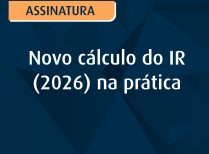 Novo cálculo do IR (2026) na prática