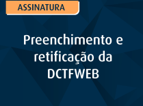 Preenchimento e retificação da DCTFWEB