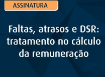 Faltas, atrasos e DSR: tratamento no cálculo da remuneração