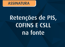 Retenções de PIS, COFINS E CSLL na fonte