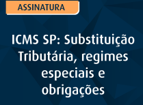 ICMS SP: Substituição Tributária, regimes especiais e obrigações