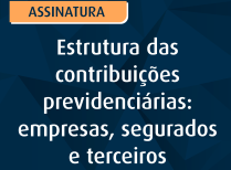 Estrutura das contribuições previdenciárias empresas, segurados e terceiros