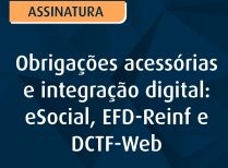 Obrigações acessórias e integração digital: eSocial, EFD-Reinf e DCTF-Web