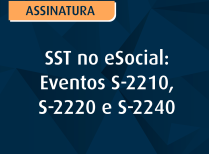 SST no eSocial: Eventos S-2210, S-2220 e S-2240
