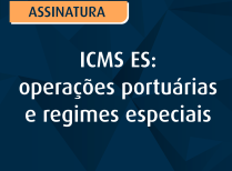 ICMS ES: operações portuárias e regimes especiais