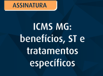 ICMS MG: benefícios, ST e tratamentos específicos